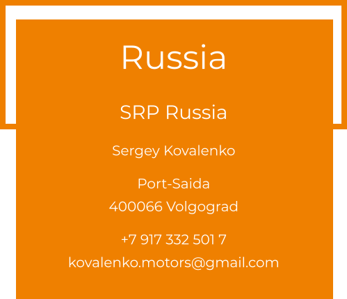 Russia  SRP Russia Sergey Kovalenko  Port-Saida 400066 Volgograd  +7 917 332 501 7 kovalenko.motors@gmail.com