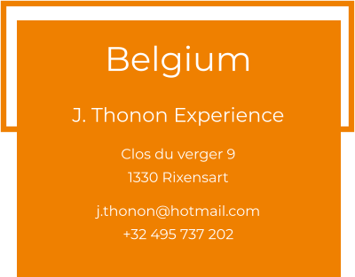 Belgium  J. Thonon Experience Clos du verger 9 1330 Rixensart  j.thonon@hotmail.com +32 495 737 202