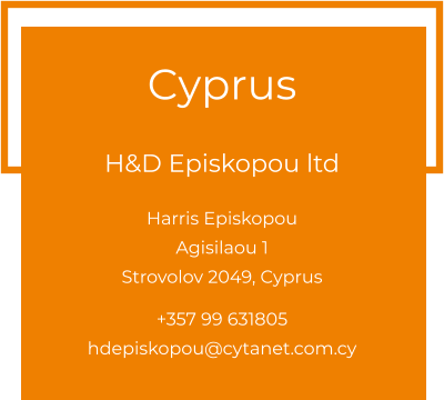 Cyprus  H&D Episkopou ltd Harris EpiskopouAgisilaou 1 Strovolov 2049, Cyprus  +357 99 631805 hdepiskopou@cytanet.com.cy